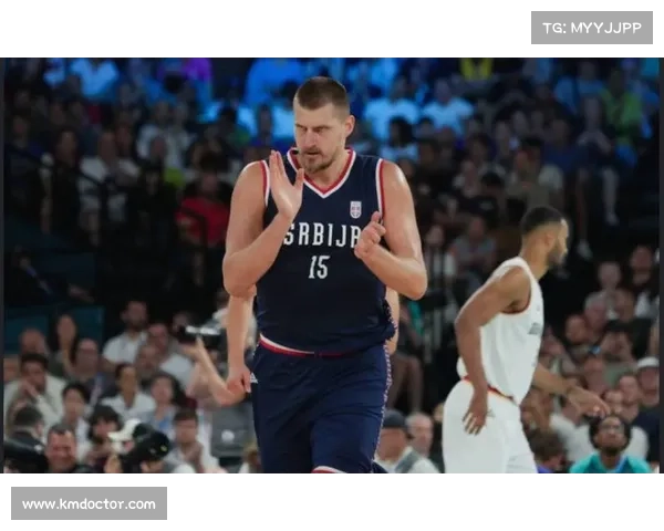 欧锦赛首日焦点约基奇争胜 申京对决波神内线巅峰较量